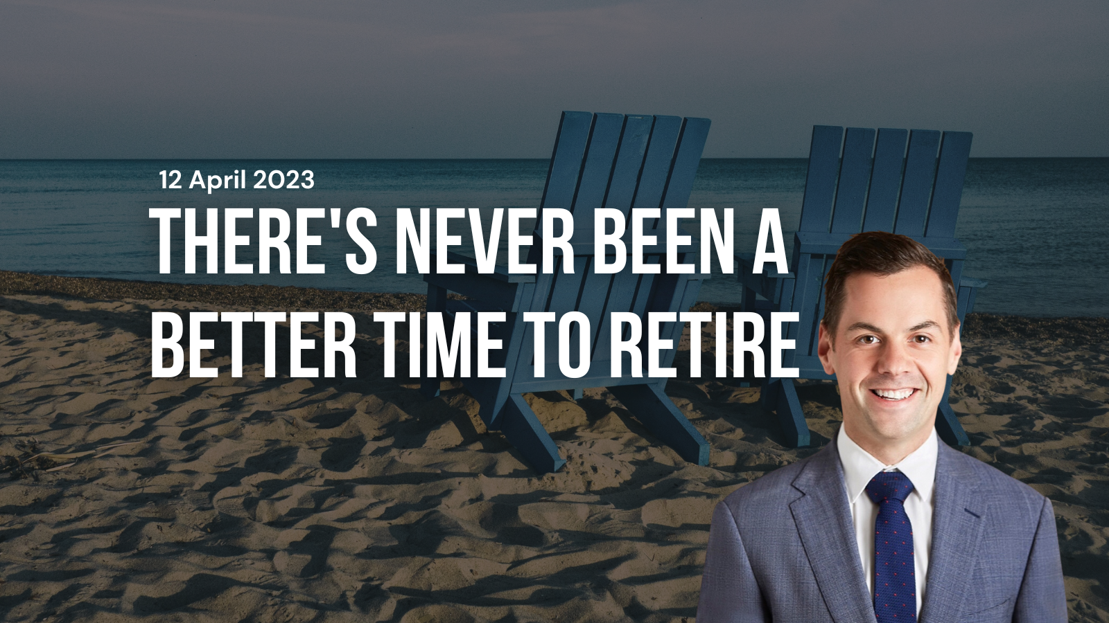 Theres never been a better time to retire